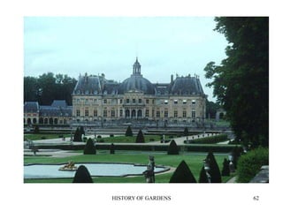 HISTORY OF GARDENS 62
 
