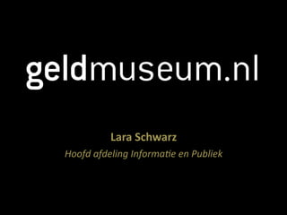 Lara Schwarz
Hoofd afdeling Informa/e en Publiek
 