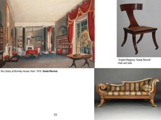 the Library at Bromley House, Kent. 1816. Greek Revival.
English Regency “Greek Revival”
chair and sofa
23
 