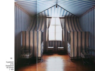 A guestroom
at the
Charlottenhof
KF Schinkel
c. 1820
50
 