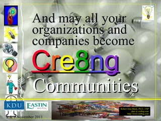 And may all your organizations and companies become Communities C r e 8 n g 