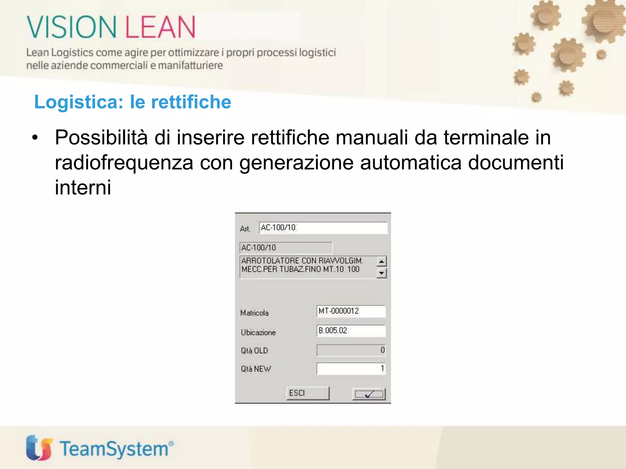 Logistica: le rettifiche
• Possibilità di inserire rettifiche manuali da terminale in
radiofrequenza con generazione automatica documenti
interni
 