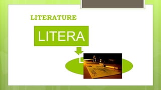 LITERATURE
LITERA
LETTE
R
 