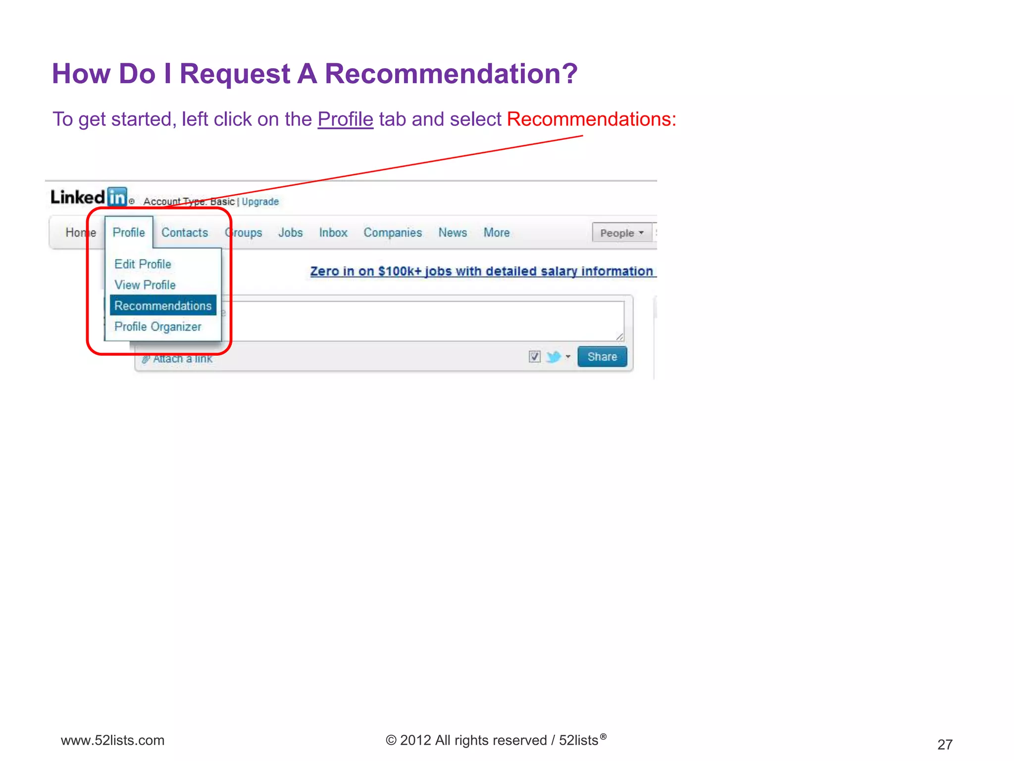 How Do I Request A Recommendation?
To get started, left click on the Profile tab and select Recommendations:




www.52lists.com                        © 2012 All rights reserved / 52lists®   27
 