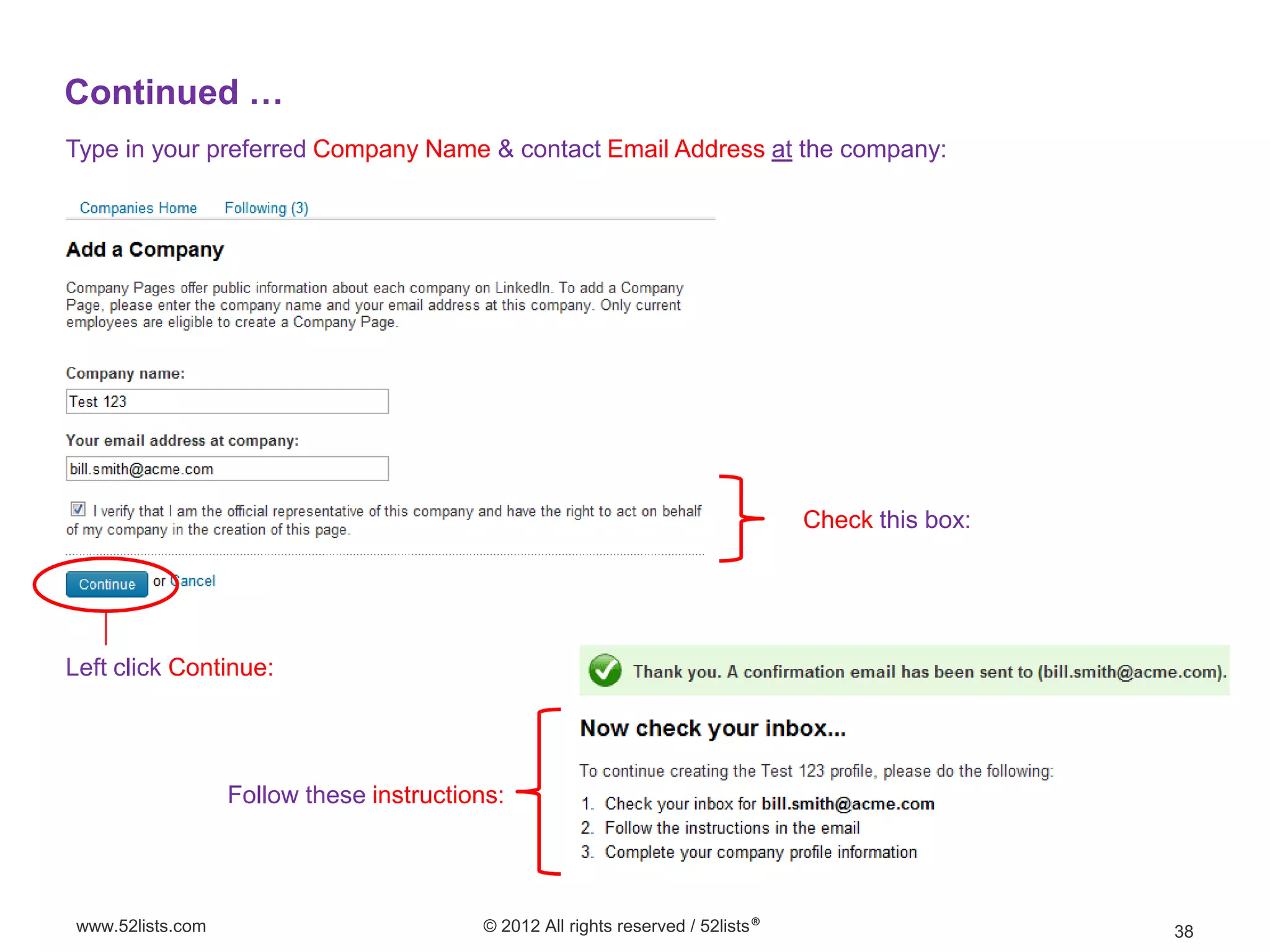 Continued …
Type in your preferred Company Name & contact Email Address at the company:




                                                                                   Check this box:




Left click Continue:




                   Follow these instructions:




 www.52lists.com                           © 2012 All rights reserved / 52lists®                     38
 