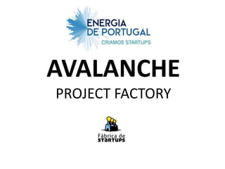 AVALANCHE
PROJECT FACTORY
 