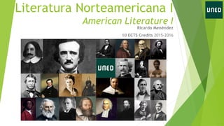 Literatura Norteamericana I
American Literature I
Ricardo Menéndez
10 ECTS Credits 2015-2016
 