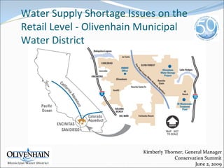Water Supply Shortage Issues on the 
Retail Level ‐ Olivenhain Municipal 
Water District




                          Kimberly Thorner, General Manager
                                       Conservation Summit
                                                June 2, 2009
 