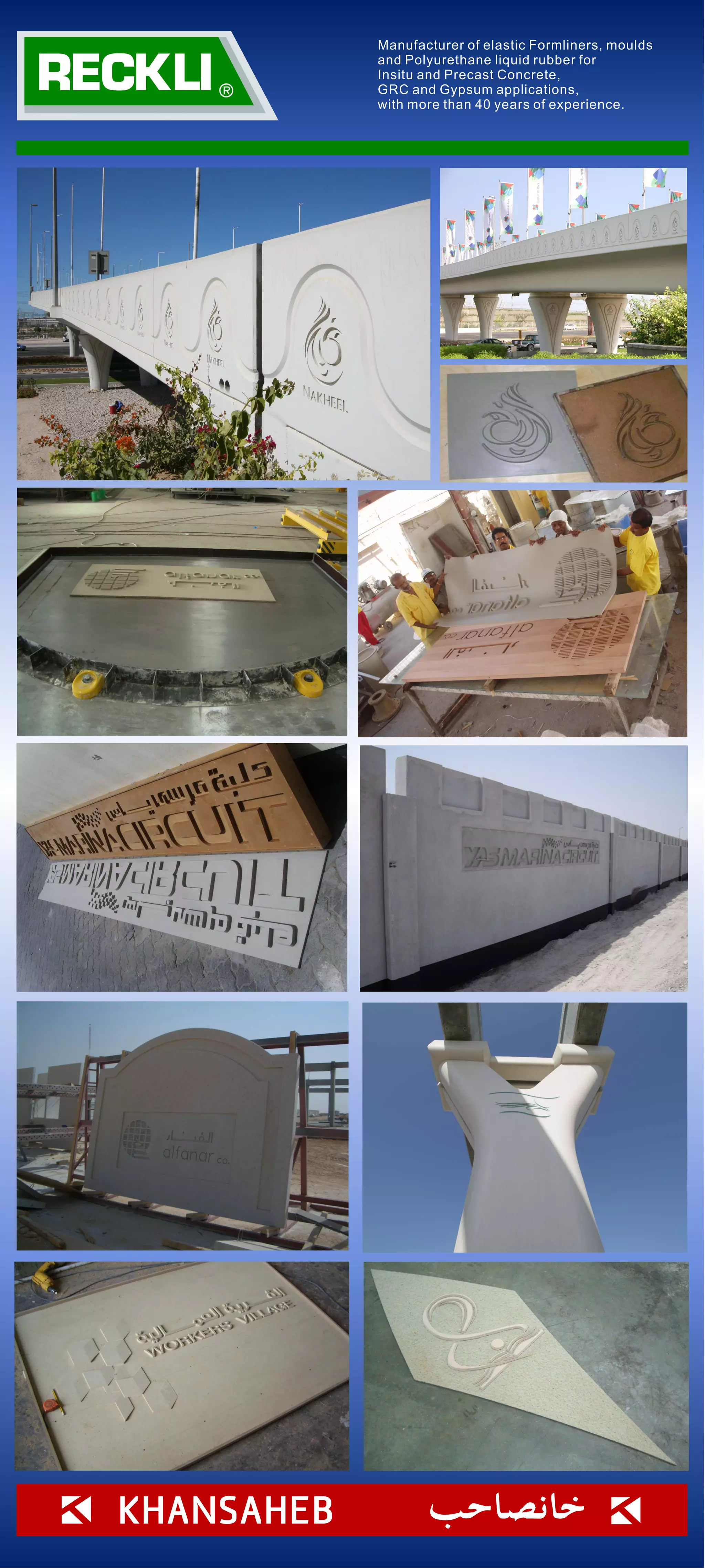 Manufacturer of elastic Formliners, moulds
and Polyurethane liquid rubber for
Insitu and Precast Concrete,
GRC and Gypsum applications,
with more than 40 years of experience.