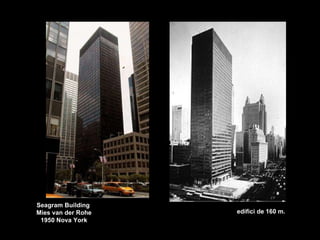 Seagram Building  Mies van der Rohe 1950 Nova York edifici de 160 m. 