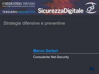 Marco Sartori Strategie difensive e preventive  Consulente Net-Security 