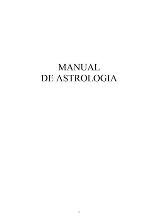 MANUAL
DE ASTROLOGIA




      1
 