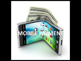 MOBILE PAYMENT

 