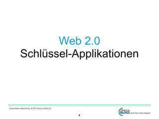 Web 2.0
           Schlüssel-Applikationen



Präsentation Marketing- & PR-Tools im Web 2.0

                                                    more than online research
                                                8
 