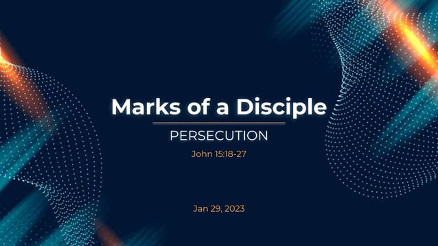 marks-of-a-disciple-persecution-john-15-18-27-ppt
