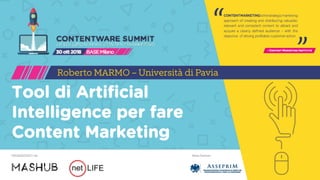Main PartnerORGANIZZATO da
Tool di Artificial
Intelligence per fare
Content Marketing
Roberto MARMO – Università di Pavia
 