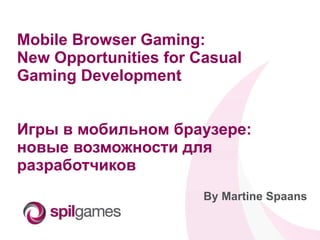 Martine Spaans (Spil Games) - “Mobile Browser Gaming – New.