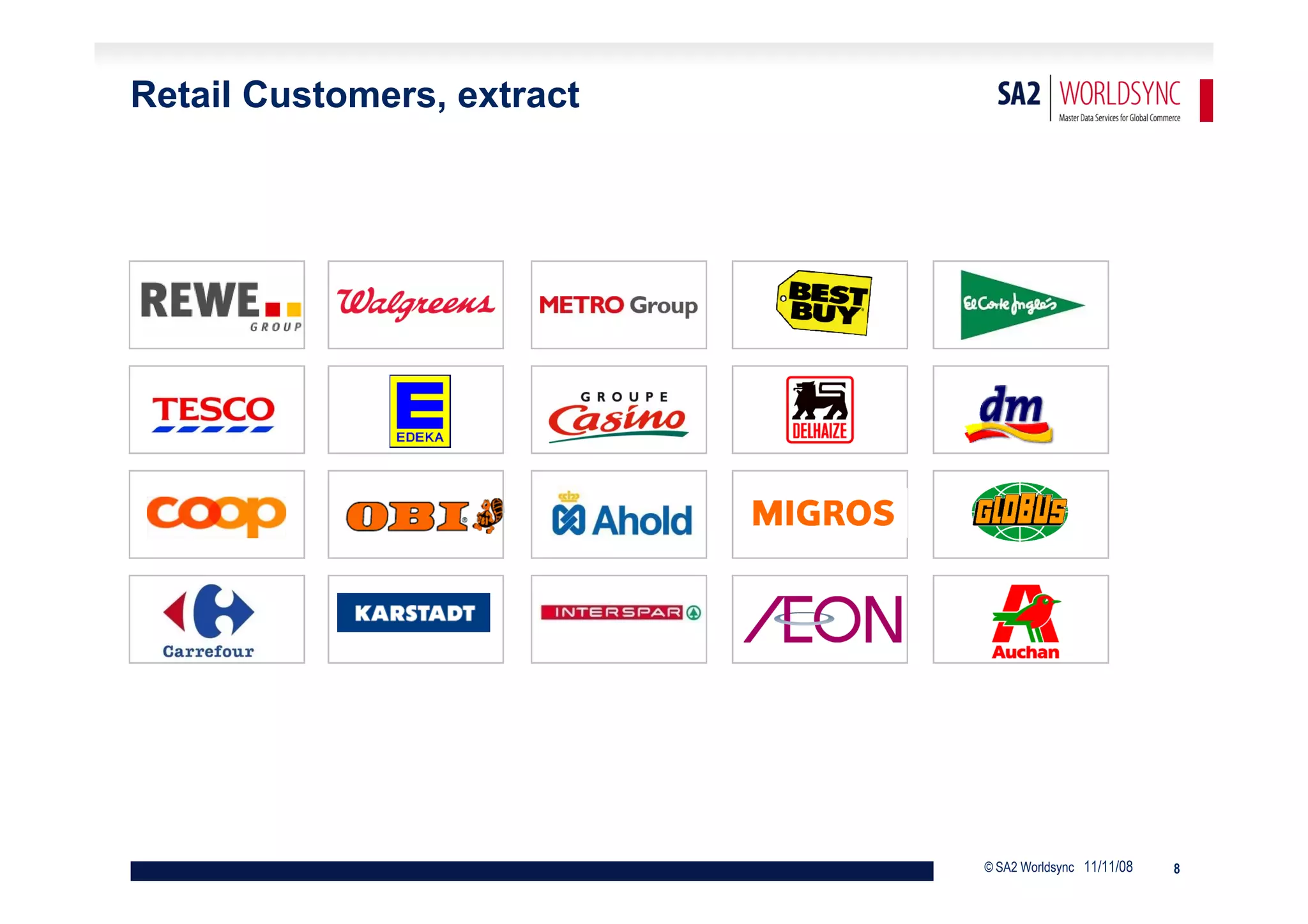 Retail Customers, extract




                            © SA2 Worldsync 11/11/08   8
 