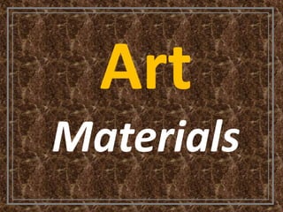 Art
Materials
 