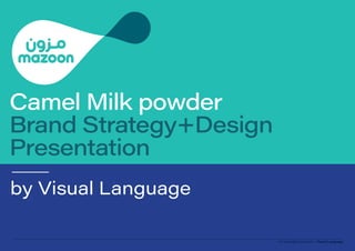 All copyrights belong to - Visual Language
Camel Milk powder
Brand Strategy+Design
Presentation
by Visual Language
 