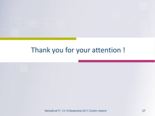 Thank	you	for	your	attention	!
MediaEval'17,13-15 September 2017,Dublin,Ireland 27
 