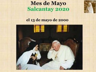 Mes de Mayo
Salcantay 2020
el 13 de mayo de 2000
 