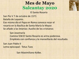 Mes de Mayo
Salcantay 2020
El Santo Rosario
San Josemaría
Camino 558 El Santo Rosario es arma poderosa.
Empléala con confi...