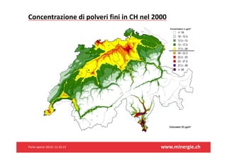 ConcentrazionedipolverifiniinCHnel2000

Porteaperte2013|12.10.13

www.minergie.ch

 