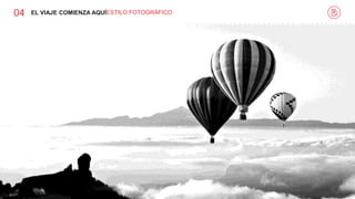 04 EL VIAJE COMIENZA AQUÍESTILO FOTOGRÁFICO
 