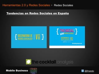 @fmaralvMobile Business
Herramientas 2.0 y Redes Sociales > Redes Sociales
 