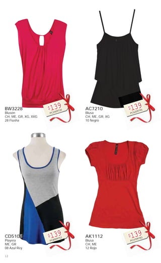 12
BW3228
Blusón
CH, ME, GR, XG, XXG
28 Fiusha
$139
PC2409720
CD5108
Playera
ME, GR
08 Azul Rey
$139
PC8909752
AC7210
Blusa
CH, ME, GR, XG
10 Negro
$139
PC6209795
AK1112
Blusa
CH, ME
12 Rojo
$139
PC4709783
 