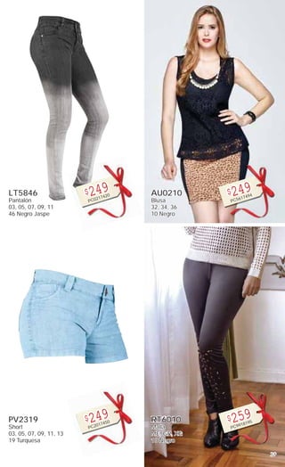 39
LT5846
Pantalón
03, 05, 07, 09, 11
46 Negro Jaspe
$249
PC0217420
PV2319
Short
03, 05, 07, 09, 11, 13
19 Turquesa
$249
PC2017450
AU0210
Blusa
32, 34, 36
10 Negro
$249
PC5617494
RT6010
Malla
ME, GR, XG
10 Negro
$259
PC9918195
 