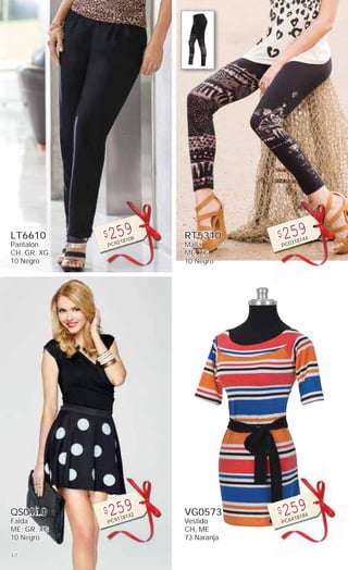 40
LT6610
Pantalón
CH, GR, XG
10 Negro
$259
PC9218108
QS0910
Falda
ME, GR, XG
10 Negro
$259
PC9118142
RT5310
Malla
ME, XG
10 Negro
$259
PC0318144
VG0573
Vestido
CH, ME
73 Naranja
$259
PC6418184
 