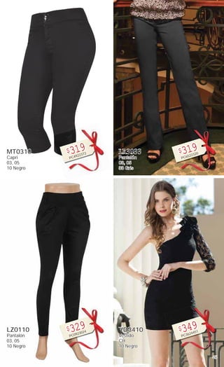 45
MT0310
Capri
03, 05
10 Negro
$319
PC4922372
LZ0110
Pantalón
03, 05
10 Negro
$329
PC0923024
LR3933
Pantalón
03, 05
33 Gris
$319
PC6522320
VD3410
Vestido
CH
10 Negro
$349
PC3624451
 