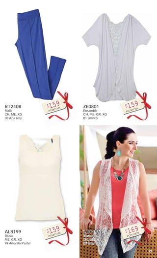 21
RT2408
Malla
CH, ME, XG
08 Azul Rey
$159
PC3611101
AL8199
Blusa
ME, GR, XG
99 Amarillo Pastel
$159
PC6811126
ZE0801
Ensamble
CH, ME, GR, XG
01 Blanco
$159
PC7911106
ZD0496
Ensamble
CH, ME, GR
96 Ivory
$169
PC9111829
 