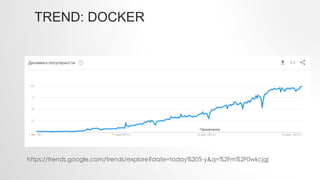 TREND: DOCKER
https://trends.google.com/trends/explore?date=today%205-y&q=%2Fm%2F0wkcjgj
 