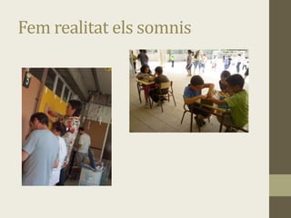 Fem realitat els somnis
 