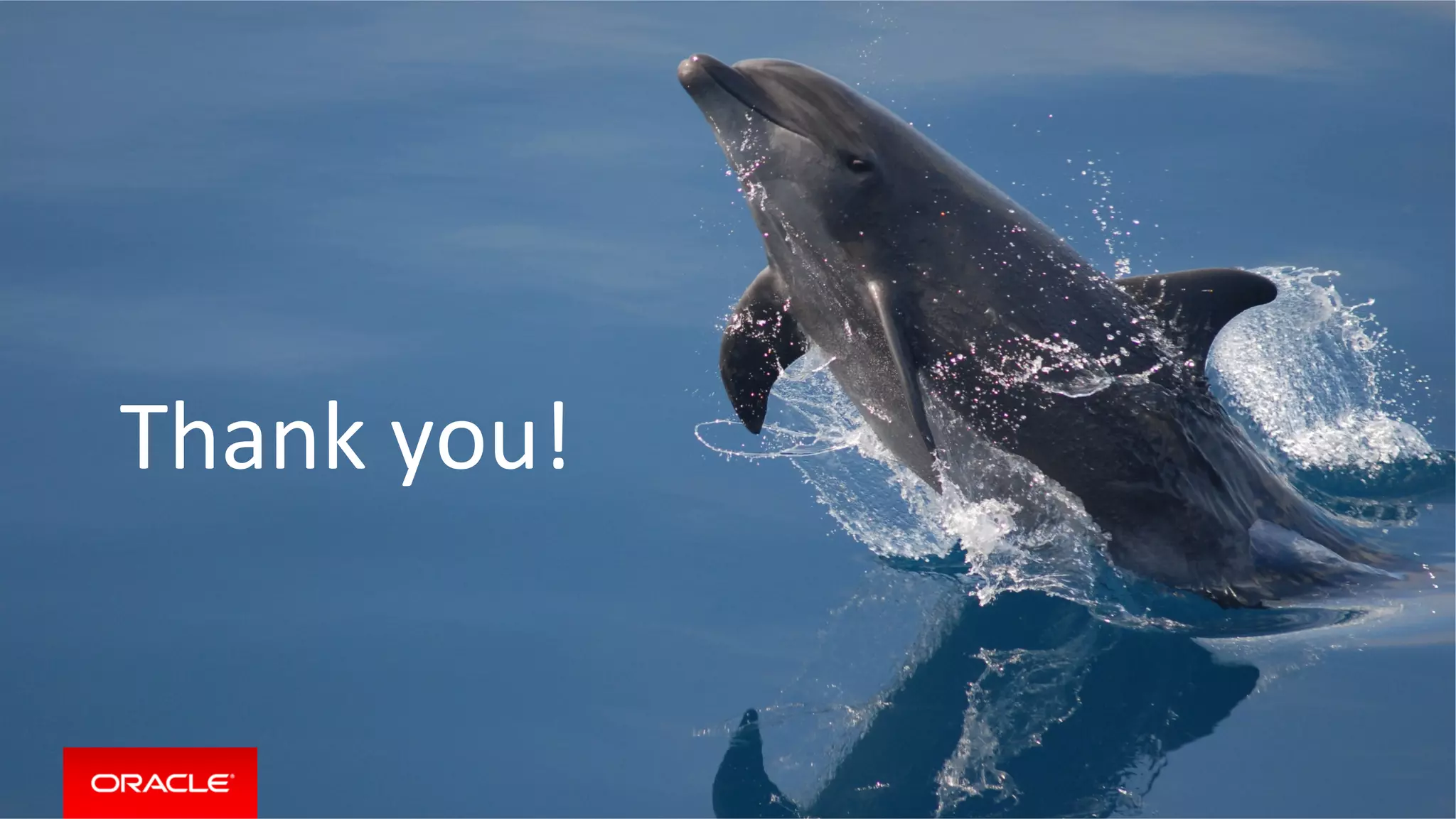 Copyright	©	2016,	Oracle	and/or	its	aﬃliates.	All	rights	reserved.		|	
Thank	you!	
 