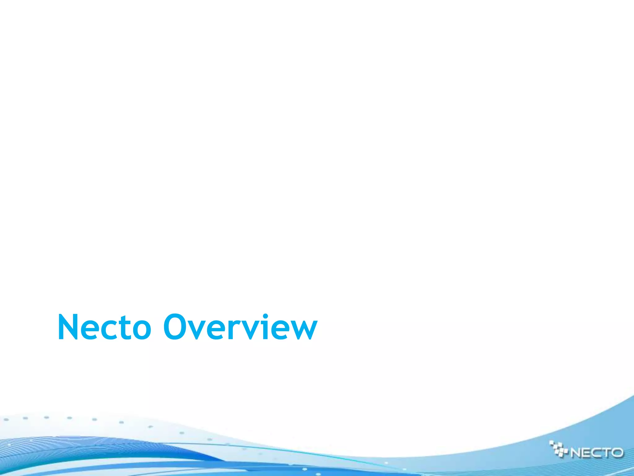 Necto Overview
 