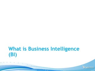 What is Business Intelligence
(BI)
 