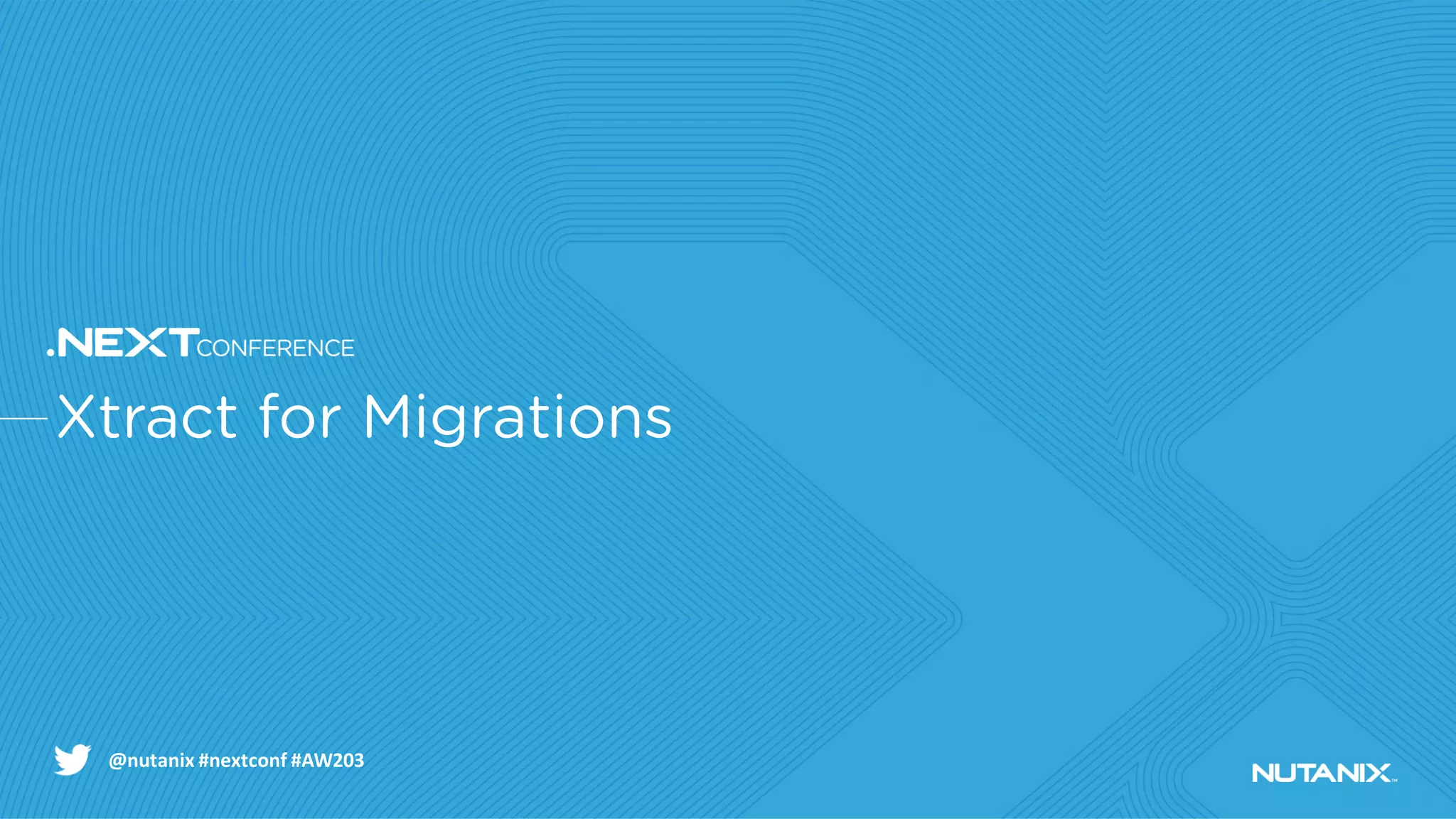 @nutanix #nextconf #AW203
 