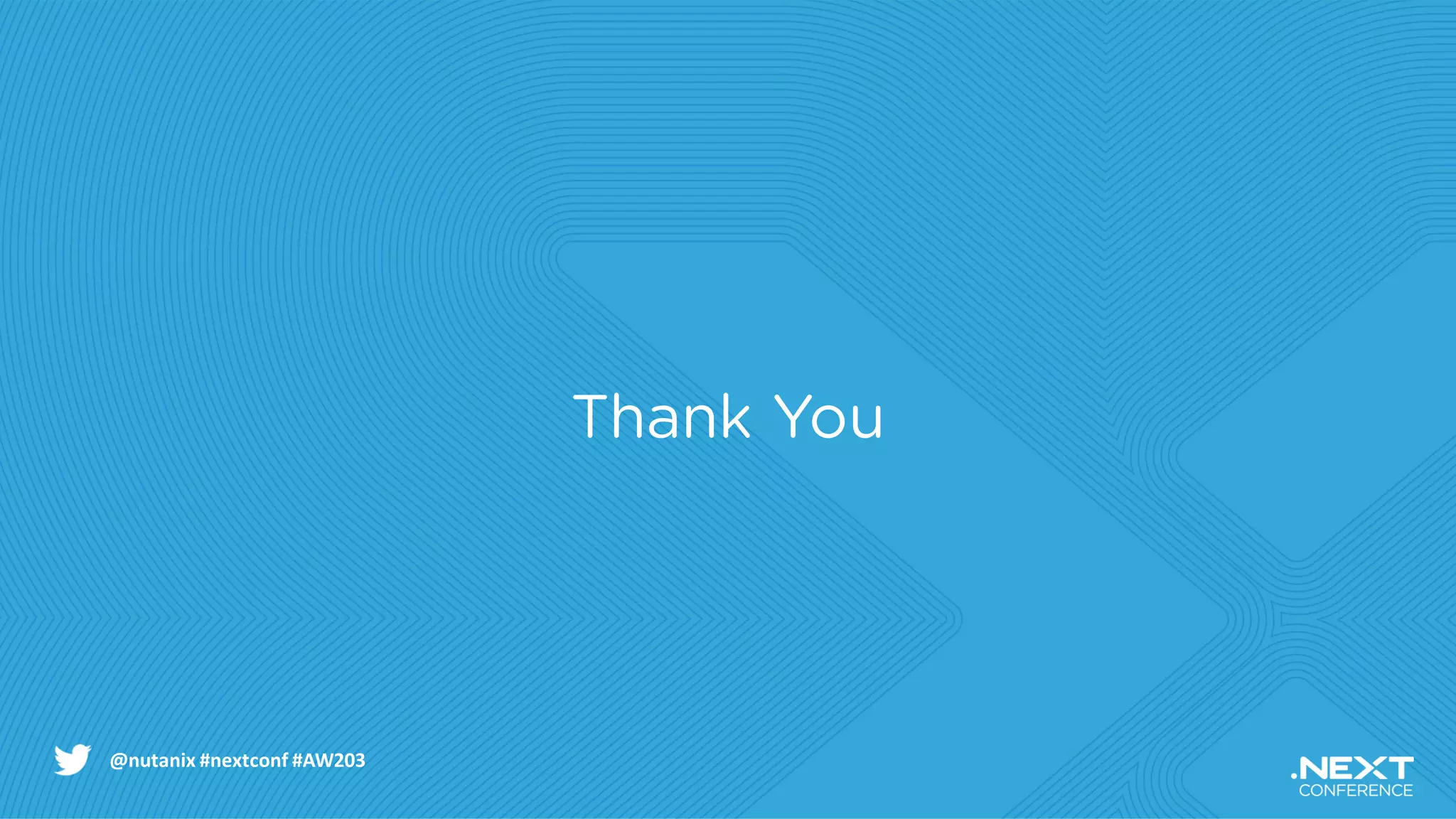 @nutanix #nextconf #AW203
 