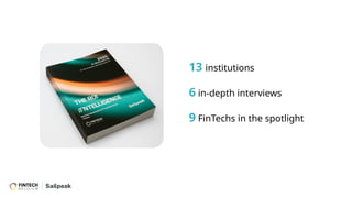 13 institutions
6 in-depth interviews
9 FinTechs in the spotlight
 