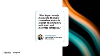 “What is particularly
interesting to us is to
know where we are in
relation to the market,
both banks and
insurance companies.”
 