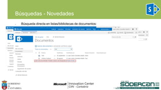 Búsquedas - Novedades
• Búsqueda directa en listas/bibliotecas de documentos:
 