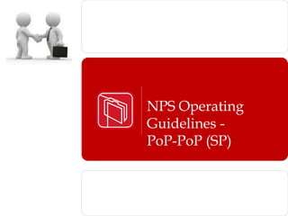NPS Operating
Guidelines -
PoP-PoP (SP)
 