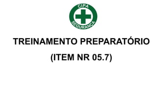 TREINAMENTO PREPARATÓRIO
(ITEM NR 05.7)
 