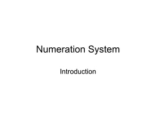Numeration System
Introduction
 