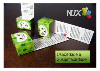 Usabilidade e
Sustentabilidade
 