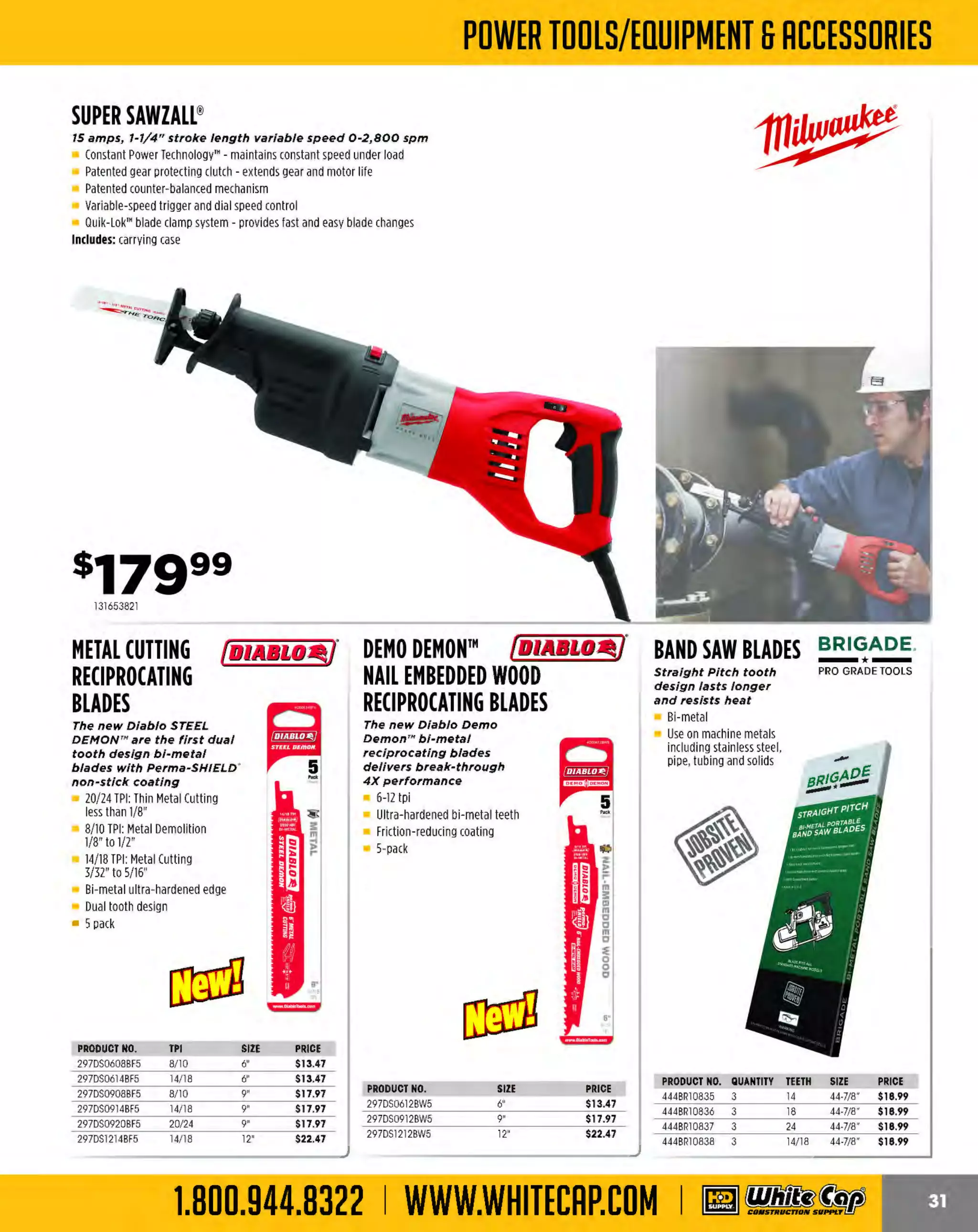 Experience Our MOBILE APP @ Booth BD2
ALSO VISIT OUR SAFETY BOOTH OUTSIDE OF CENTRAL HALL BY REGI STR ATION

...,.,ii!

~ WORLDoF

~ CONCRETE

THESE SPECIAL TRADER DEALS AVAILABLE ALL MONTH AT YOUR LOCAL BRANCH!

10" VARI-CUT™ le)Husqvarna
TILE BLADE

TS6010"
TILE SAW

The total rim height of this
series is .275"

1.5 hp, weighs 79 lbs., extra long 26" cart

le)Husqvarna

Jet Stream containment system
Rolling wheel system with Duracon wheels
Efficiently switches between
plunge cuts and
miter cuts

Porcelain tile blade
Used for chipfree cutting of
porcelain tile,
granite, quarry
tile and more

617542761284

BRIGADE.

MORTAR PAN

-*-

PRO GRADE TOOLS

Durable, lightweight, and easy to clean
Not affected by heat, cold, rust, plaster, mortar,
and water
Dry mortar
will not stick

SIZE

444BR12184
4448R12183

30 x30 x7
60 x32 x11

150 EARLY
ENTRY SAW

PRICE
$42.59
$154.99

BRIGADE.

-*-

RED
RUBBER FLOATS

PRO GRADE TOOLS

Fine cell, red rubber

Non-marking and nonstick polyurethane wheels
Retractable front guide system
Folding handle
Patented safety arbor
Low-noise and low-dust blade block enclosure
with the 150 conversion kit
Convert your 150 to a decorative cutting saw

._.

- ~,-.....,

-

BRIGADE.

-*-

GREEN
FOAM FLOATS

PRO GRADE TOOLS

Beveled edges

Beveled edges with a continuous
bead of waterproof adhesive
around the entire
mounting plate
Comfortable
contoured
wood handle
SIZE

444BR11771
444BR11772
444BR11774

1/2' x 4" x 9-1/2"
3/4" x4' x9-1/2"
3/4' x4' x12"

le)Husqvarna· 2000 GAS-

1-1/16" max. depth of cut, 4.3-hp engine

~~

Smaller jobs for
cutting brick, block
or pavers

617MS355

PRODUCT NO.
PRODUCT NO.

..

14" HIS Diamond Blade
with any PortaSaw'
purchased, 2 hp, 11Sv I

617TS60

Hade of extra high-density,
UV-stabll/zed polyethylene

MS 355
le)Husqvarna·
PORTASAW
MASONRY SAW

Fine cell plastic green foam pads are
specially bonded to aluminum
backing plate
Comfortable contoured
wood handle

PRICE
$8.99
$9.39
$9.99

®Husqvarna·

PRODUCT NO.

SIZE

444BR11754
444BR11755

9" x12"
12' x5"

PRICE
$8.99
$9.69

®Husqvarna·

POWERED SAW

4000 GASPOWERED SAW

1-1/2" max. depth of cut, 9-hp engine

2.75" max. depth of cut, 20-hp engine

Mechanical blade depth control
Built-in lifting system
Three blade widths can be used, allowing different
joint widths and crack control simultaneously
Cyclonic air filter to increase engine longevity
Patented dry-cut diamond blade, anti-ravel skid
plate and safety arbor

--~· ~-r:

Electronic key start
Electric blade depth control
15 amp regulated charging system
Non-stick low-density polyurethane wheels
Self propelled by hydrostatic transmission
Built-in lifting system
Roll cage style framework
Dry-cut diamond blade, anti-ravel skid plate
and safety arbor

~

~n~.

If!':, ·

".---..___j

ai

s925!f99
234X150

234X2000

The MOST KNOWLEDGEABLE PROS in construction supplies

800.944.8322 I Whitecap.com

234X4000

 